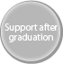 Support after graduation